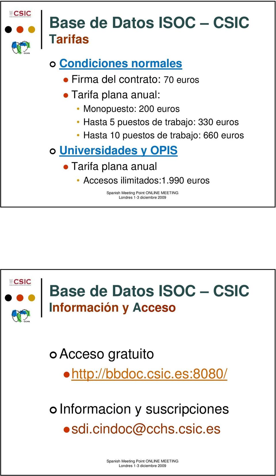 Universidades y OPIS Tarifa plana anual Accesos ilimitados:1.