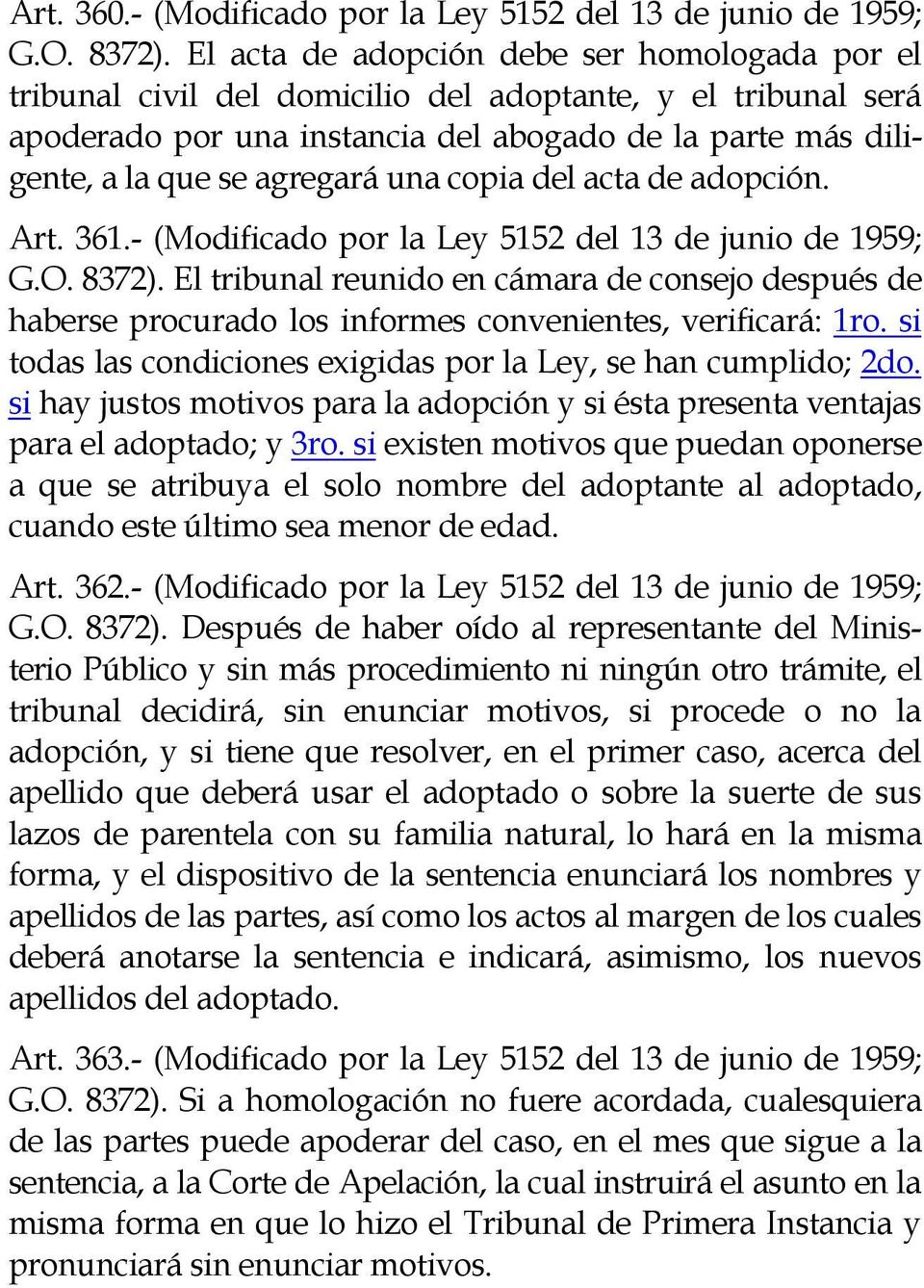 una copia del acta de adopción. Art. 361.- (Modificado por la Ley 5152 del 13 de junio de 1959; G.O. 8372).
