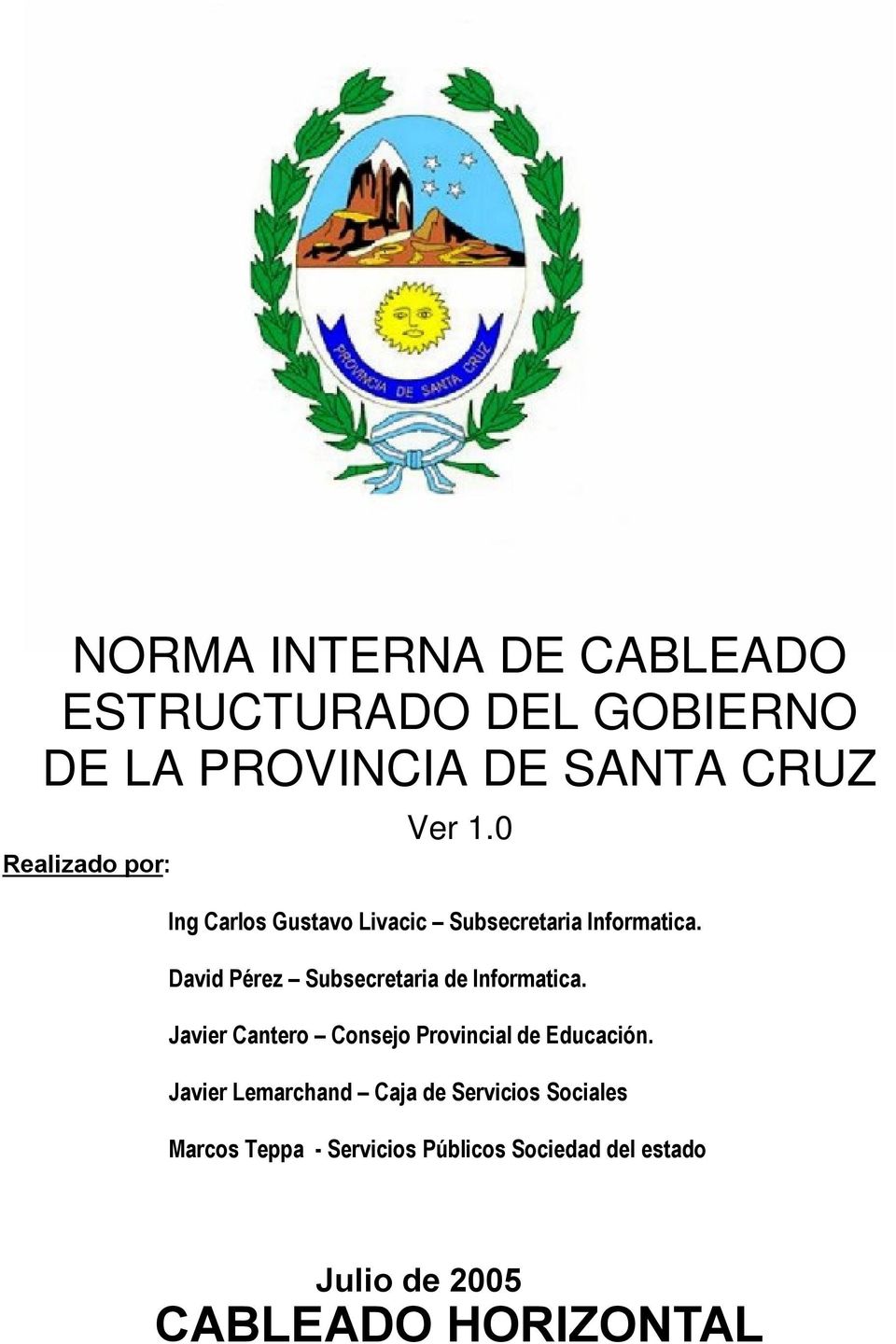 David Pérez Subsecretaria de Informatica. Javier Cantero Consejo Provincial de Educación.