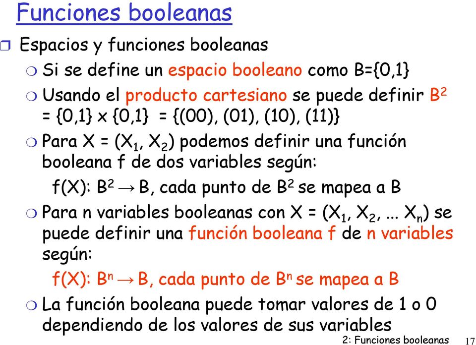 de B 2 se mapea a B Para n variables booleanas con X = (X 1, X 2,.
