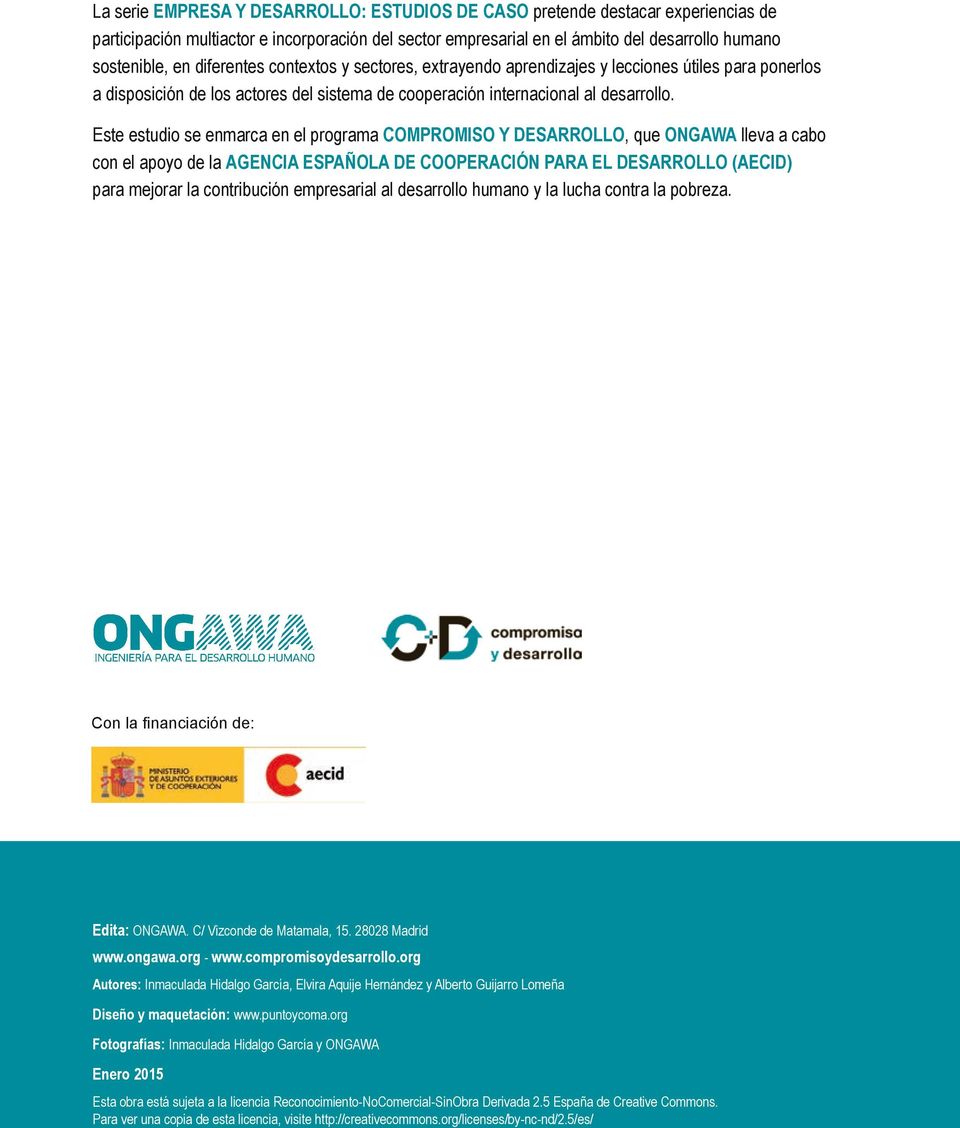 Este estudio se enmarca en el programa Compromiso y Desarrollo, que ONGAWA lleva a cabo con el apoyo de la Agencia Española de Cooperación para el Desarrollo (AECID) para mejorar la contribución
