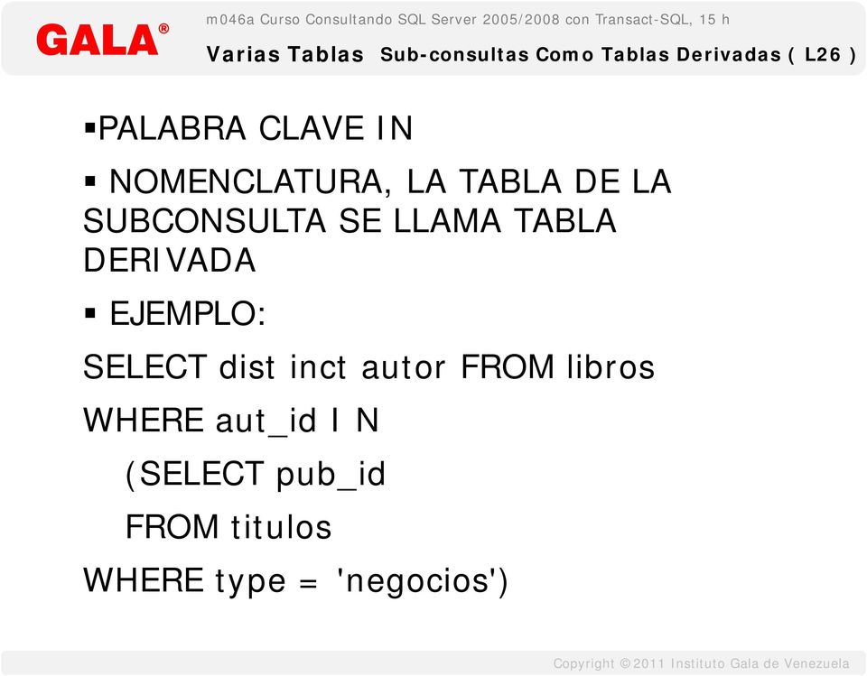 DERIVADA EJEMPLO: SELECT dist inct autor FROM libros WHERE