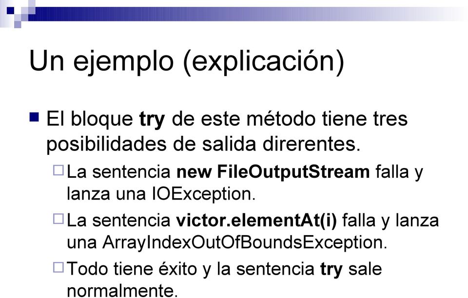 La sentencia new FileOutputStream falla y lanza una IOException.