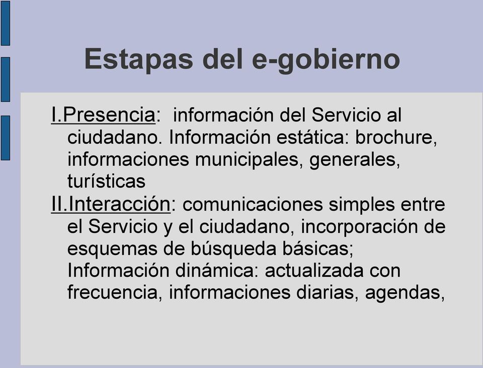 Interacción: comunicaciones simples entre el Servicio y el ciudadano, incorporación de