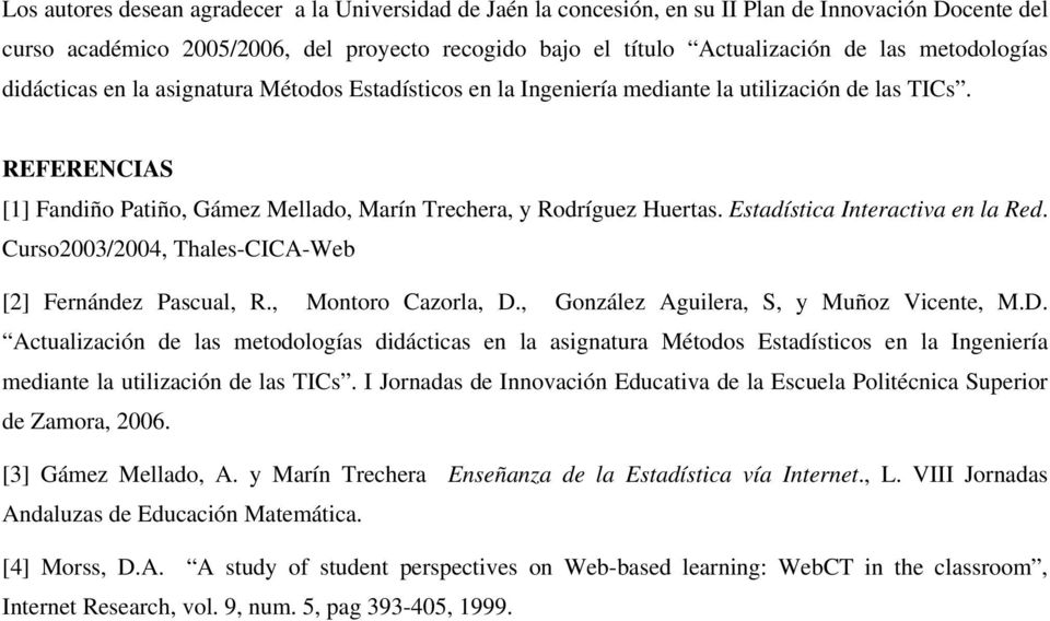 Estadística Interactiva en la Red. Curso2003/2004, Thales-CICA-Web [2] Fernández Pascual, R., Montoro Cazorla, D.