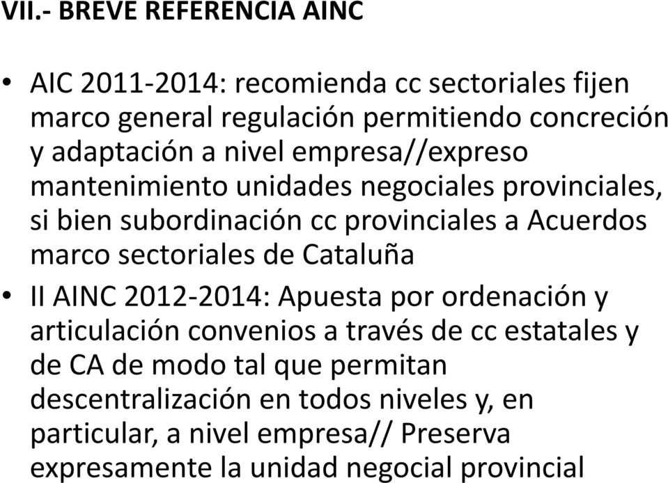 marco sectoriales de Cataluña II AINC 2012-2014: Apuesta por ordenación y articulación convenios a través de cc estatales y de CA de