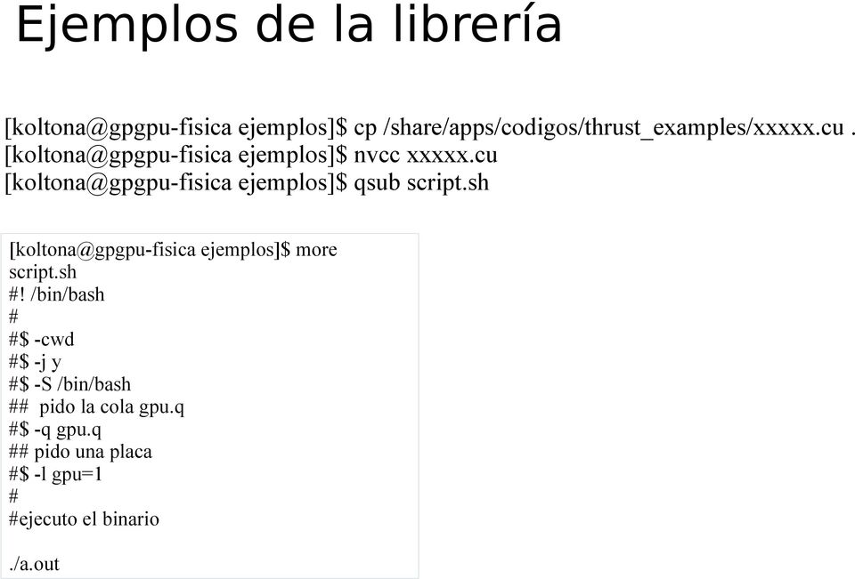 cu [koltona@gpgpu-fisica ejemplos]$ qsub script.sh [koltona@gpgpu-fisica ejemplos]$ more script.