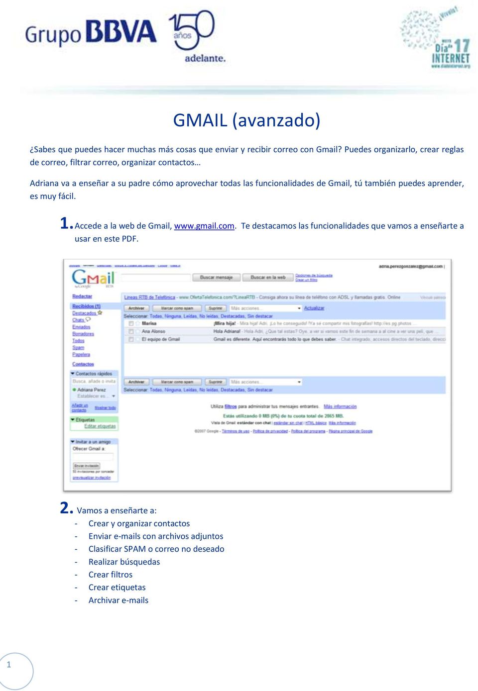 funcionalidades de Gmail, tú también puedes aprender, es muy fácil. 1. Accede a la web de Gmail, www.gmail.com.
