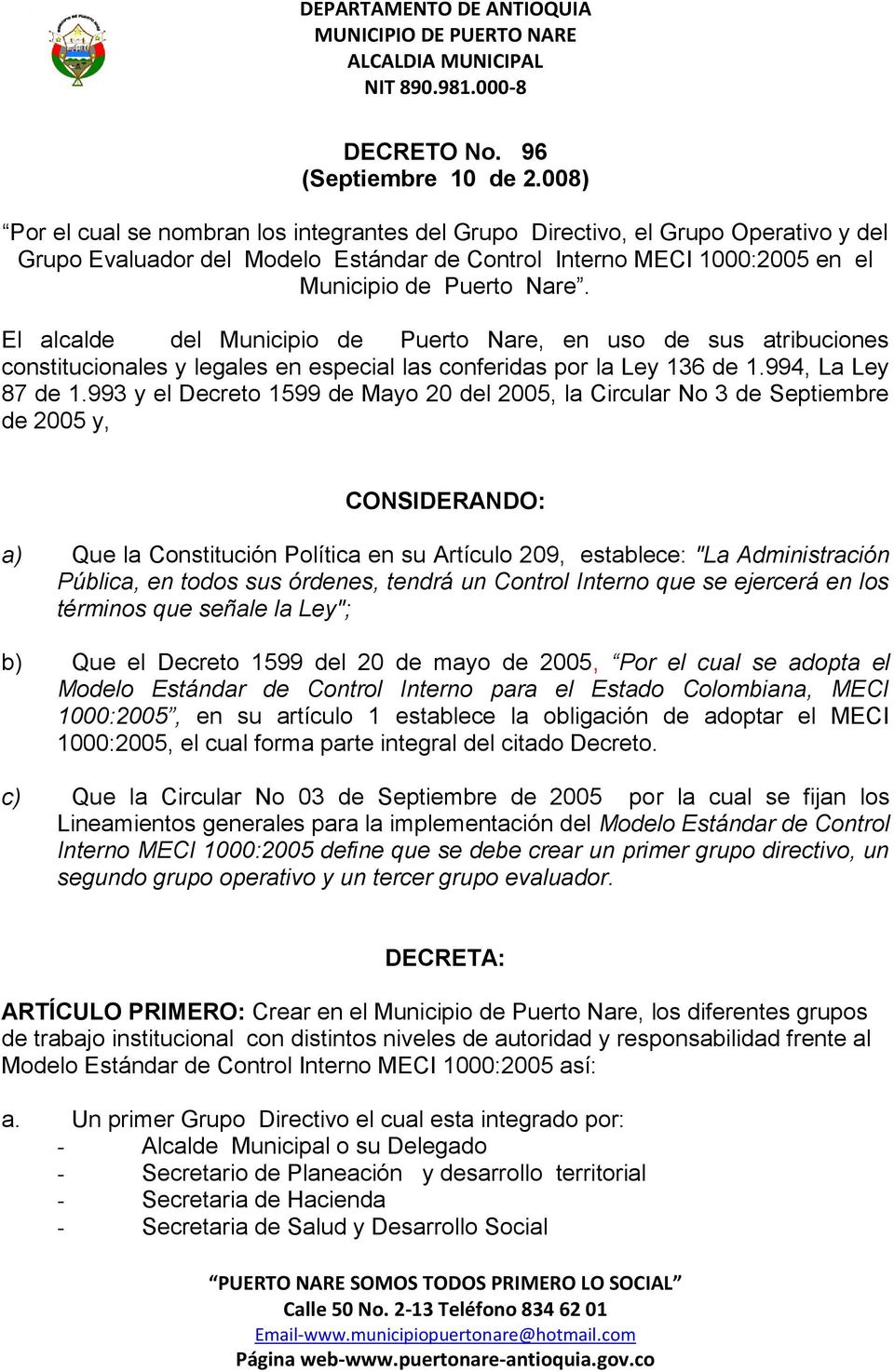 El alcalde del Municipio de Puerto Nare, en uso de sus atribuciones constitucionales y legales en especial las conferidas por la Ley 136 de 1.994, La Ley 87 de 1.