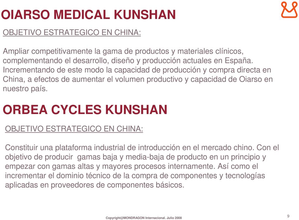 ORBEA CYCLES KUNSHAN Constituir una plataforma industrial de introducción en el mercado chino.