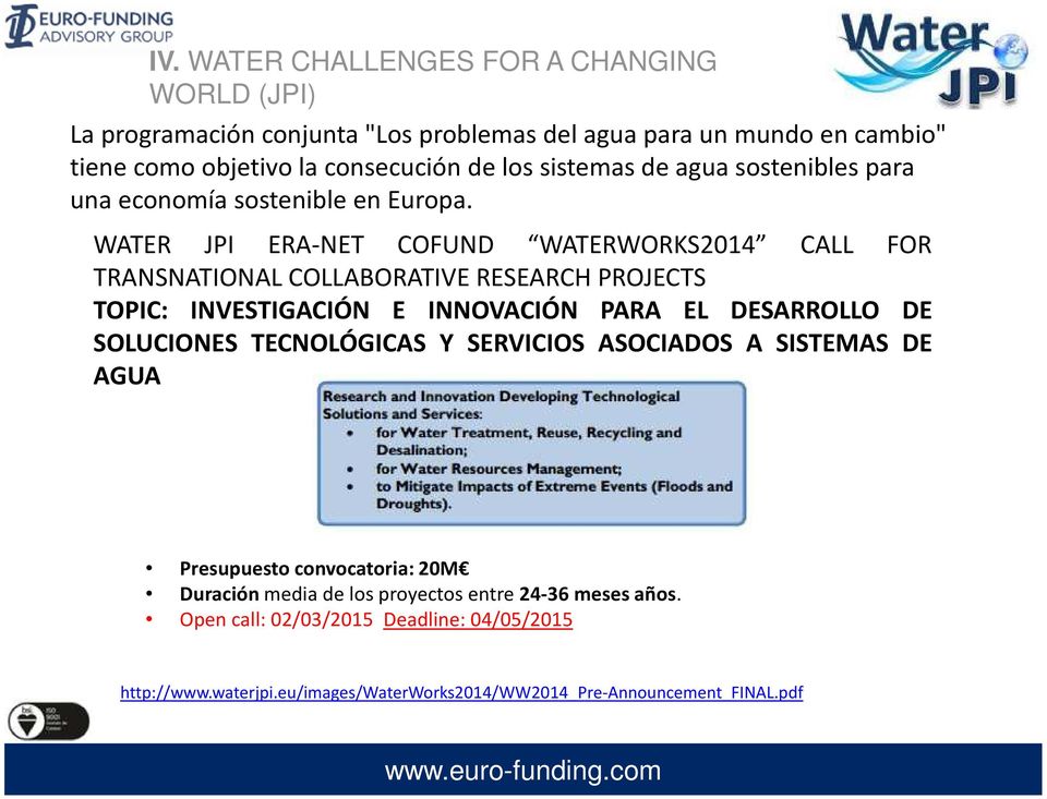 WATER JPI ERA-NET COFUND WATERWORKS2014 CALL FOR TRANSNATIONAL COLLABORATIVE RESEARCH PROJECTS TOPIC: INVESTIGACIÓN E INNOVACIÓN PARA EL DESARROLLO DE SOLUCIONES