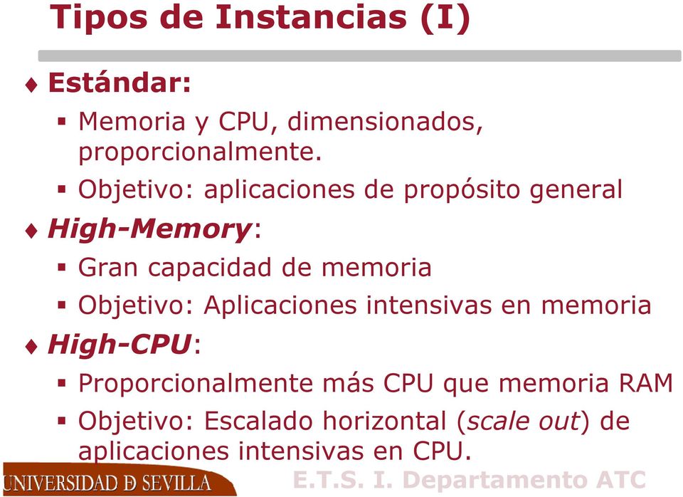 Objetivo: Aplicaciones intensivas en memoria High-CPU: Proporcionalmente más CPU que