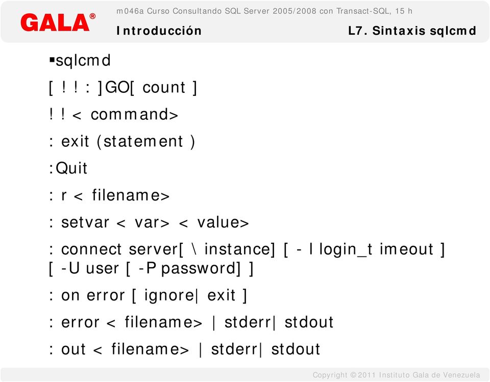 value> : connect server[ \ instance] [ - l login_t imeout ] [ -U user [ -P