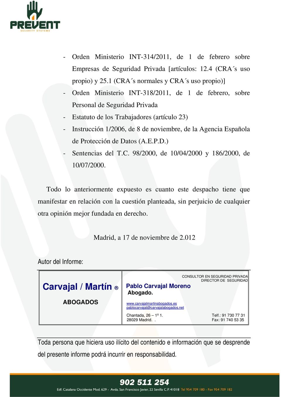 noviembre, de la Agencia Española de Protección de Datos (A.E.P.D.) - Sentencias del T.C. 98/2000, de 10/04/2000 y 186/2000, de 10/07/2000.