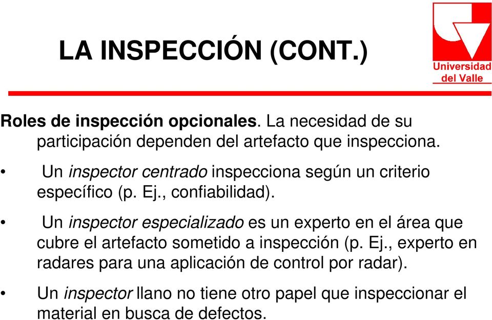 Un inspector centrado inspecciona según un criterio específico (p. Ej., confiabilidad).