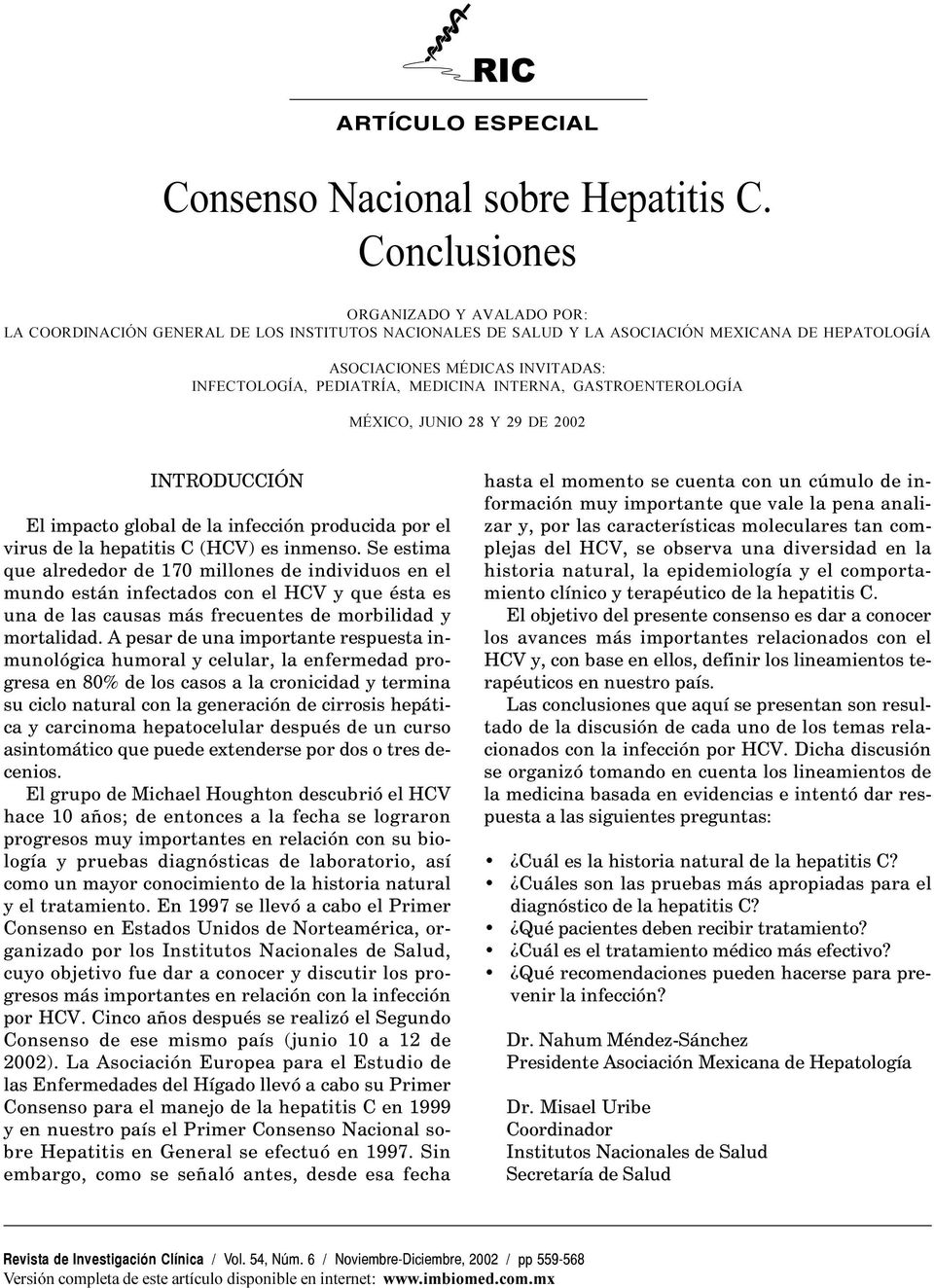 MEDICINA INTERNA, GASTROENTEROLOGÍA MÉXICO, JUNIO 28 Y 29 DE 2002 INTRODUCCIÓN El impacto global de la infección producida por el virus de la hepatitis C (HCV) es inmenso.