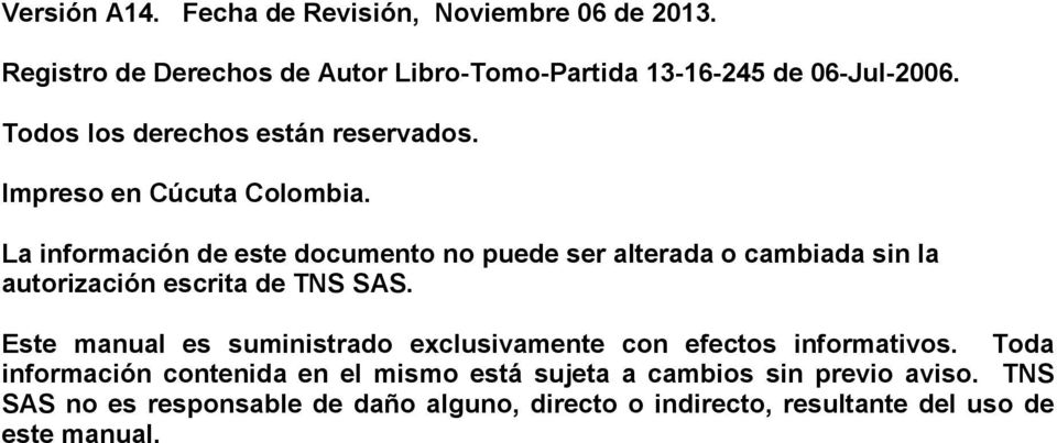 La información de este documento no puede ser alterada o cambiada sin la autorización escrita de TNS SAS.