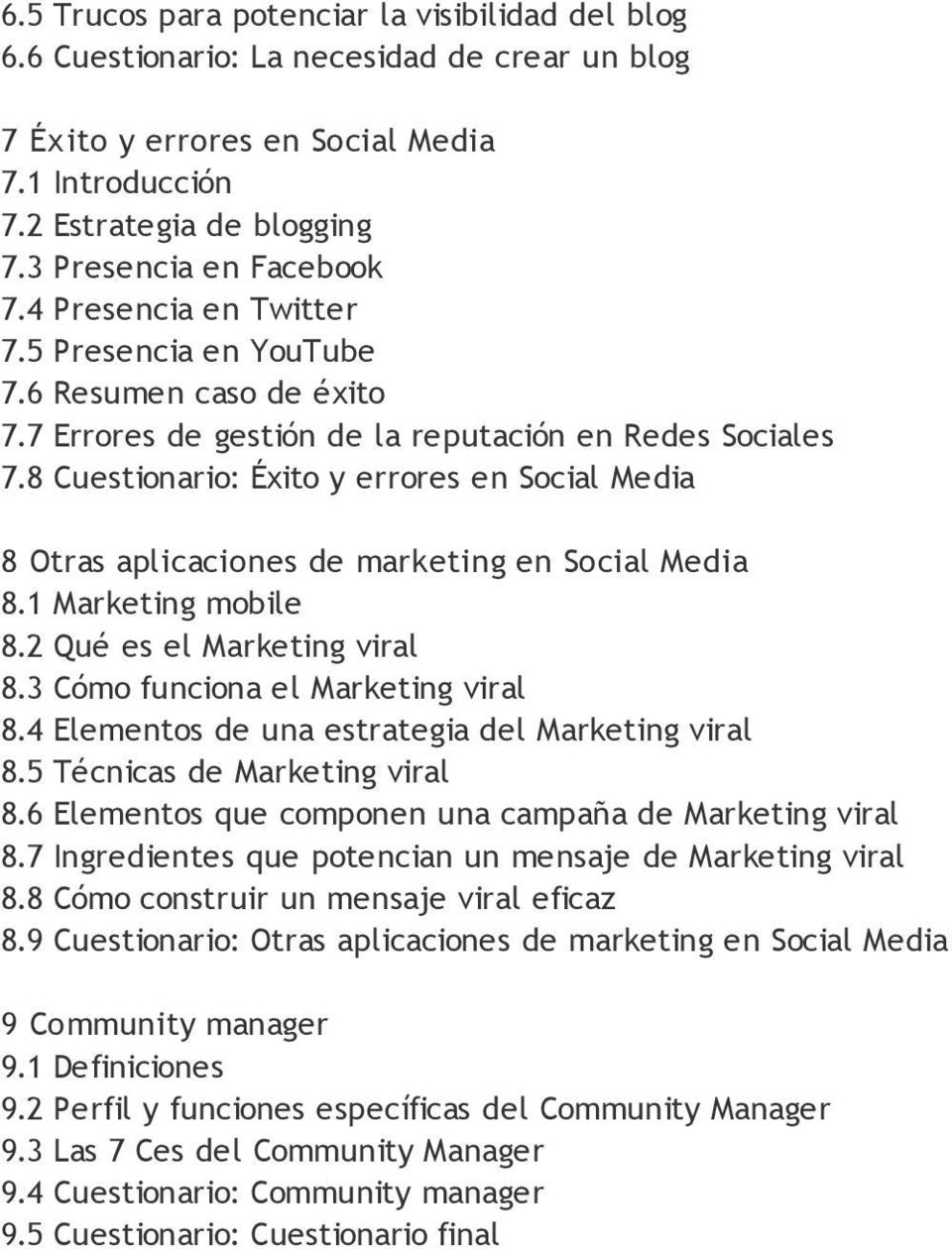 8 Cuestionario: Éxito y errores en Social Media 8 Otras aplicaciones de marketing en Social Media 8.1 Marketing mobile 8.2 Qué es el Marketing viral 8.3 Cómo funciona el Marketing viral 8.