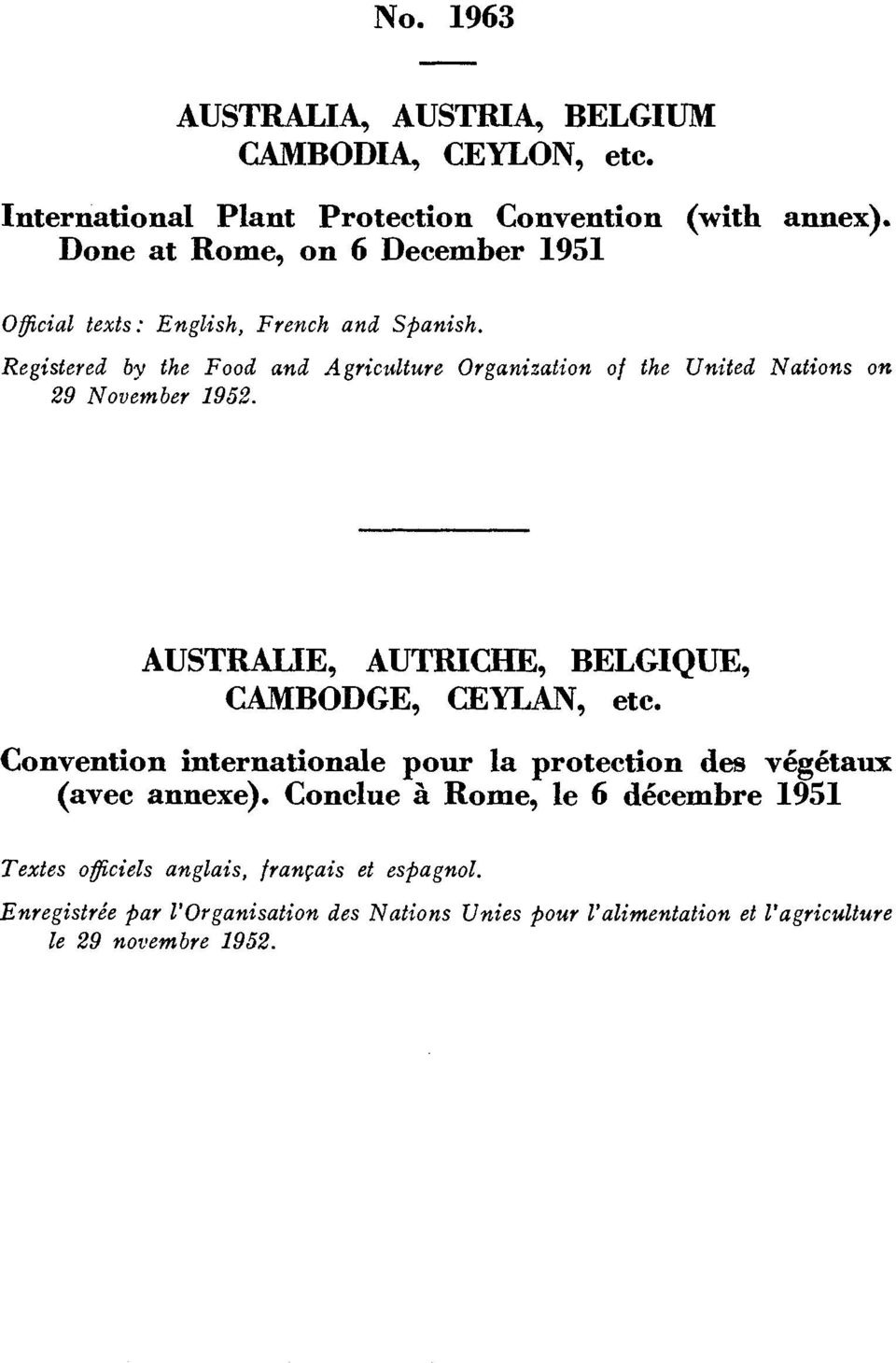Registered by the Food and Agriculture Organization of the United Nations on 29 November 1952. AUSTRALIE, AUTRICHE, BELGIQUE, CAMBODGE, CEYLAN, etc.