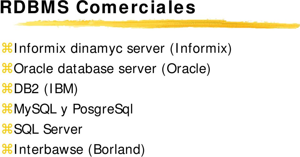 server (Oracle) DB2 (IBM) MySQL y