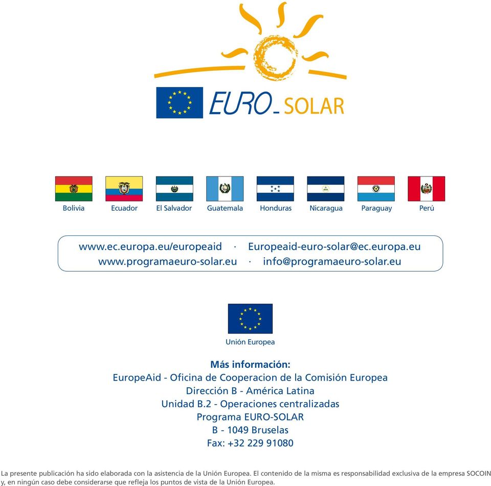 2 - Operaciones centralizadas Programa EURO-SOLAR B - 1049 Bruselas Fax: +32 229 91080 La presente publicación ha sido elaborada con la asistencia de la Unión