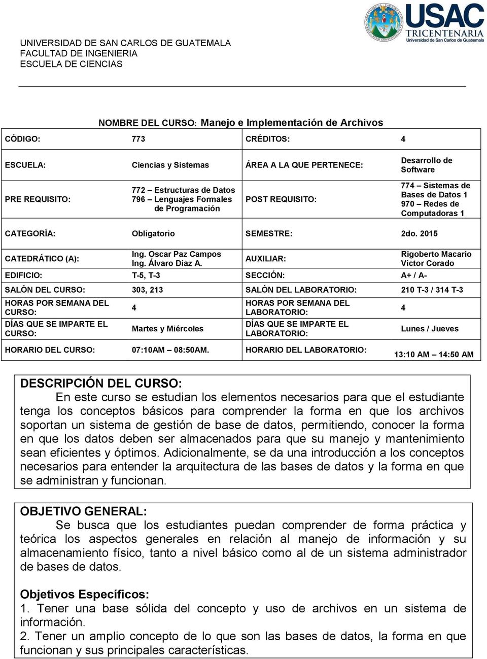 CATEGORÍA: Obligatorio SEMESTRE: 2do. 2015 CATEDRÁTICO (A): Ing. Oscar Paz Campos Ing. Álvaro Díaz A.