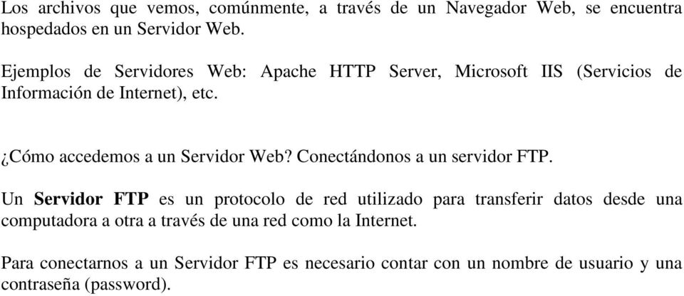 Cómo accedemos a un Servidor Web? Conectándonos a un servidor FTP.