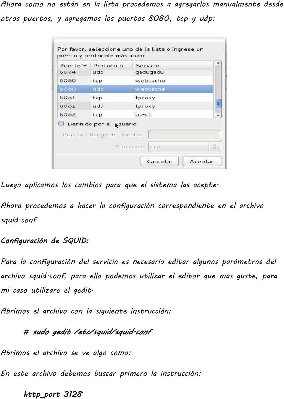 conf Configuración de SQUID: Para la configuración del servicio es necesario editar algunos parámetros del archivo squid.
