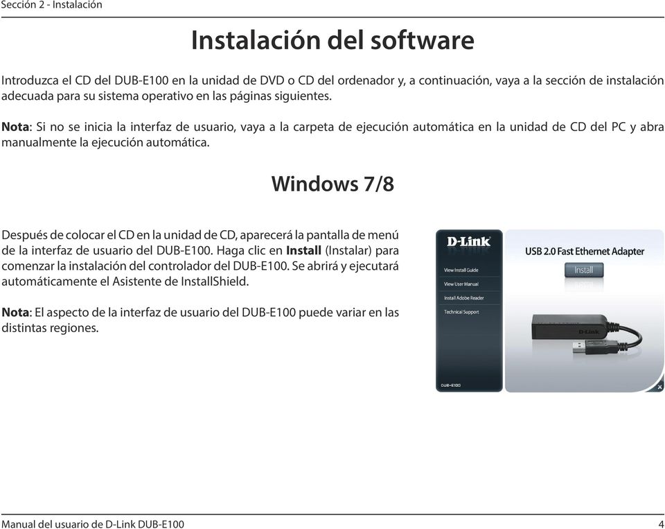 Windows 7/8 Después de colocar el CD en la unidad de CD, aparecerá la pantalla de menú de la interfaz de usuario del DUB-E100.