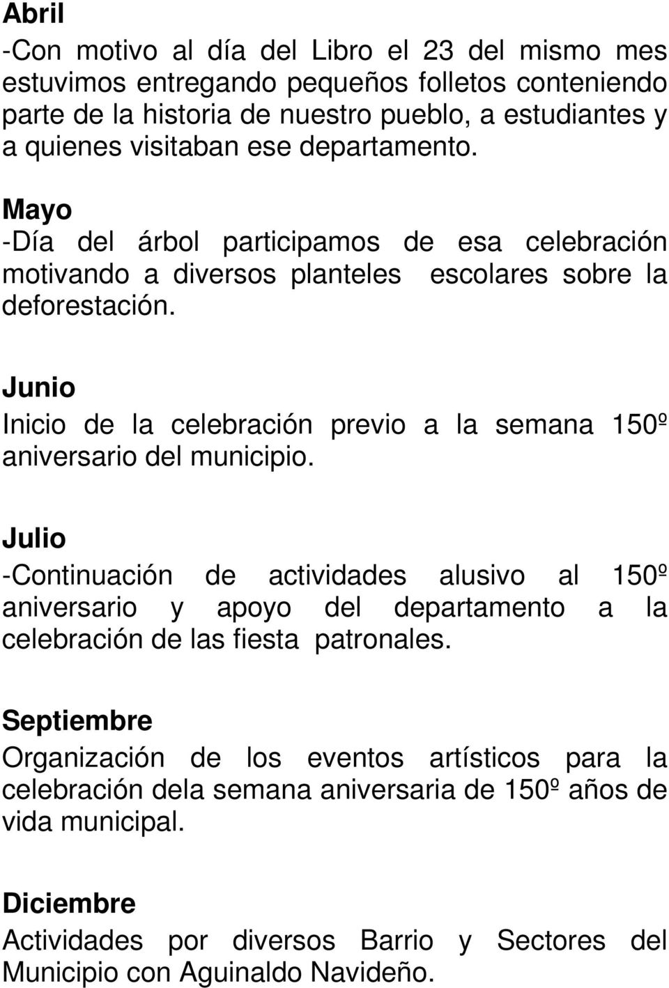 Junio Inicio de la celebración previo a la semana 150º aniversario del municipio.