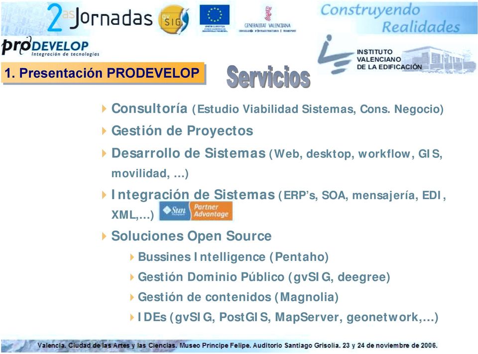 Integración de Sistemas (ERP s, SOA, mensajería, EDI, XML, )!Soluciones Open Source!