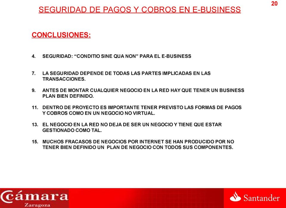 ANTES DE MONTAR CUALQUIER NEGOCIO EN LA RED HAY QUE TENER UN BUSINESS PLAN BIEN DEFINIDO. 11.