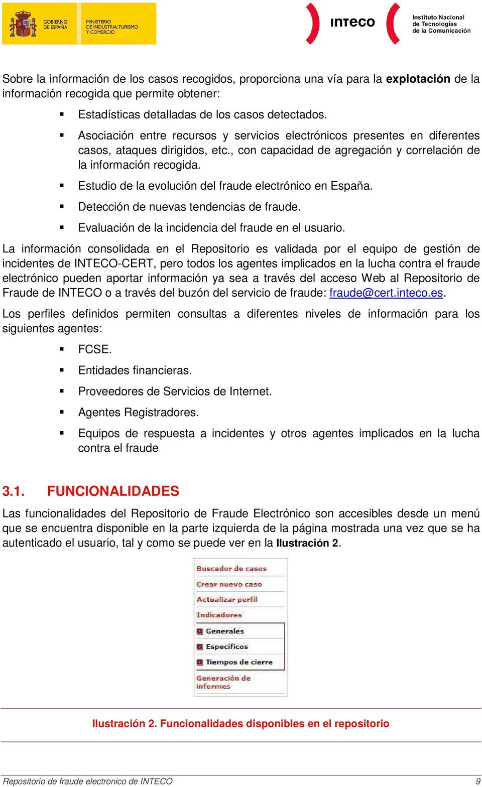 Estudio de la evolución del fraude electrónico en España. Detección de nuevas tendencias de fraude. Evaluación de la incidencia del fraude en el usuario.