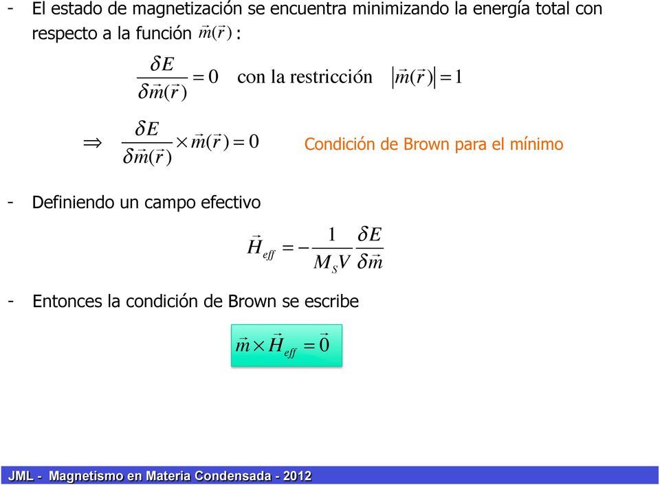 la restricción m( r) = 1 E m( r) " m( r) = 0 Condición de Brown para el