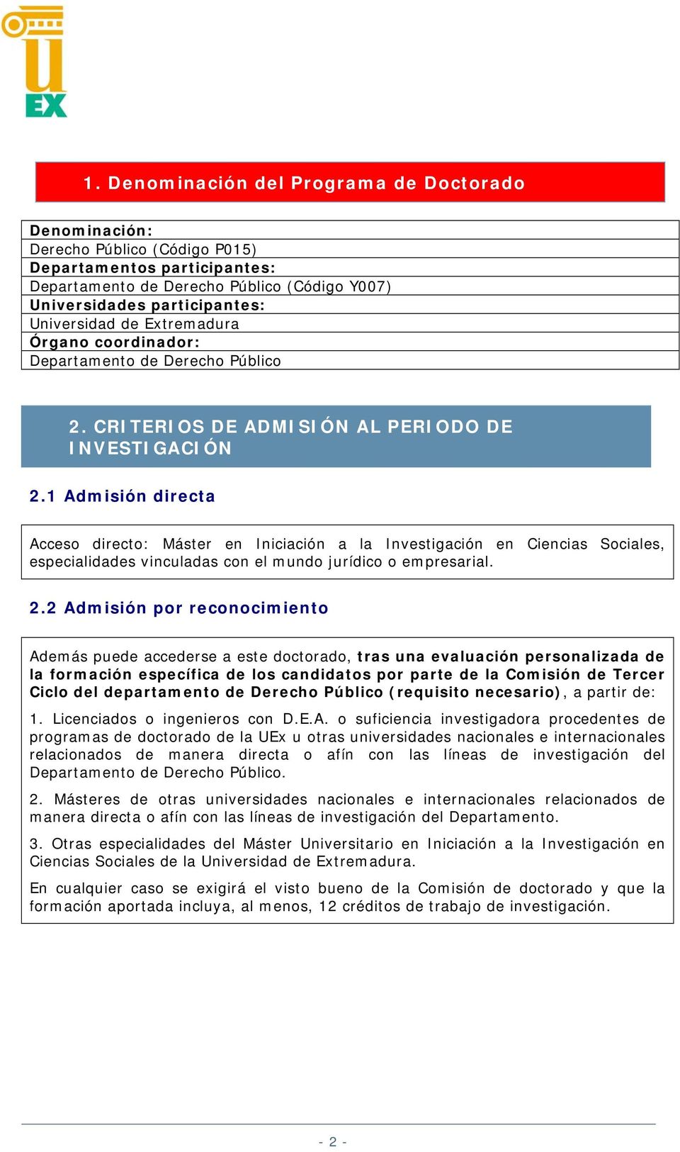 de Extremadura Órgano coordinador: Departamento de Derecho Público 2. CRITERIOS DE ADMISIÓN AL PERIODO DE INVESTIGACIÓN 2.