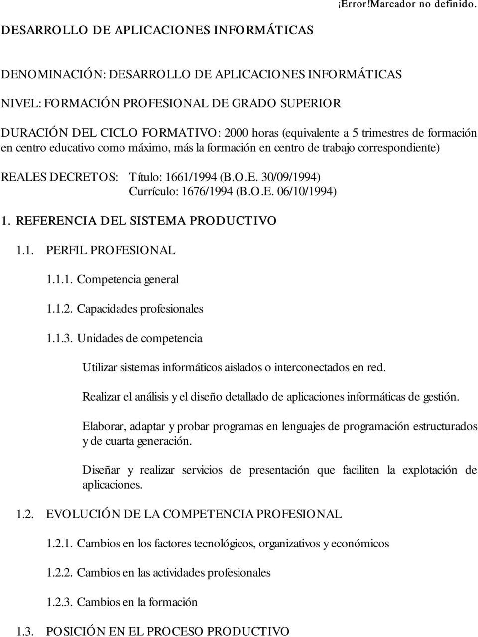 REFERENCIA DEL SISTEMA PRODUCTIVO 1.1. PERFIL PROFESIONAL 1.1.1. Competencia general 1.1.2. Capacidades profesionales 1.1.3.
