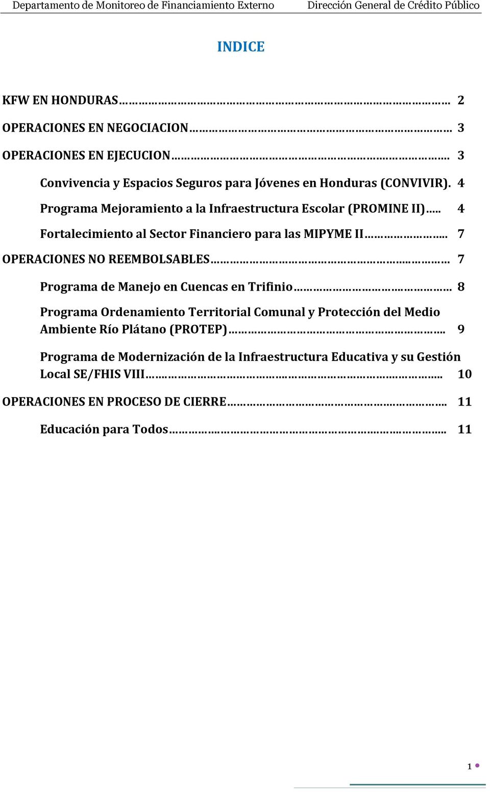 . 7 OPERACIONES NO REEMBOLSABLES.. 7 Programa de Manejo en Cuencas en Trifinio.