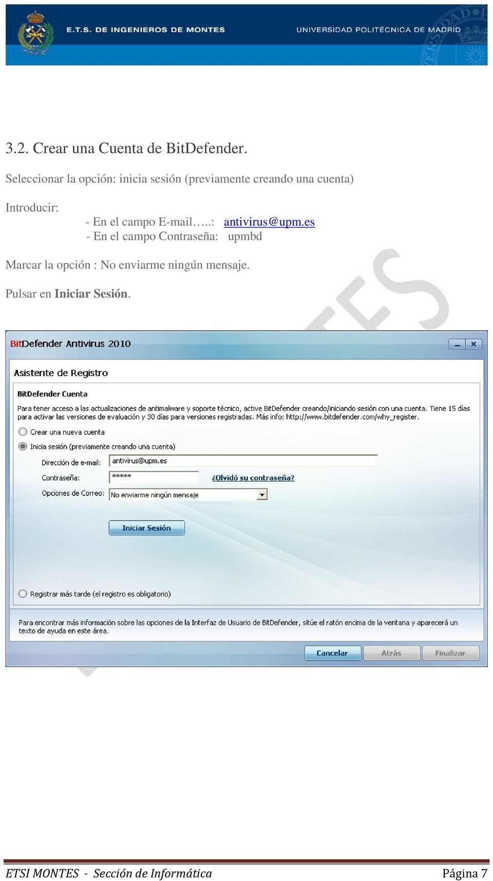 Introducir: - En el campo E-mail..: antivirus@upm.