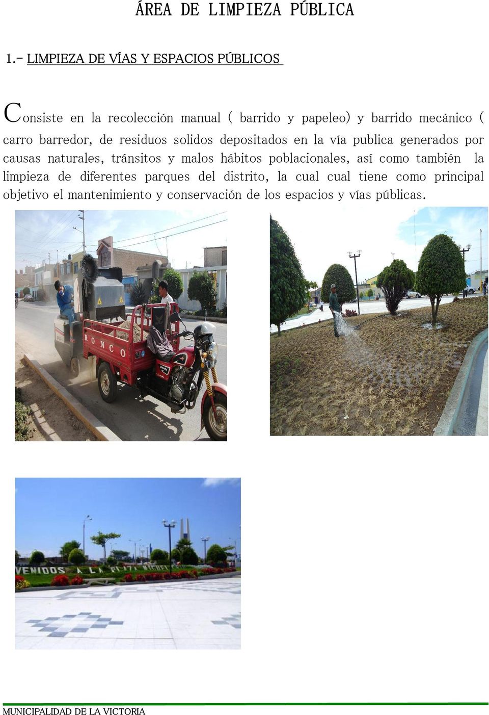 ( carro barredor, de residuos solidos depositados en la vía publica generados por causas naturales, tránsitos y