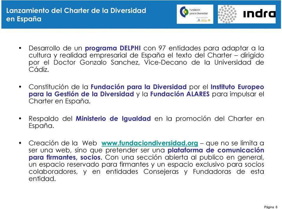 Constitución de la Fundación para la Diversidad por el Instituto Europeo para la Gestión de la Diversidad y la Fundación ALARES para impulsar el Charter en España.