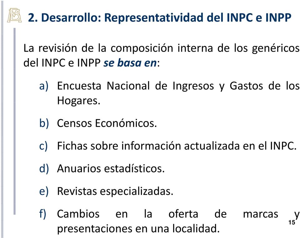 b) Censos Económicos. c) Fichas sobre información actualizada en el INPC.