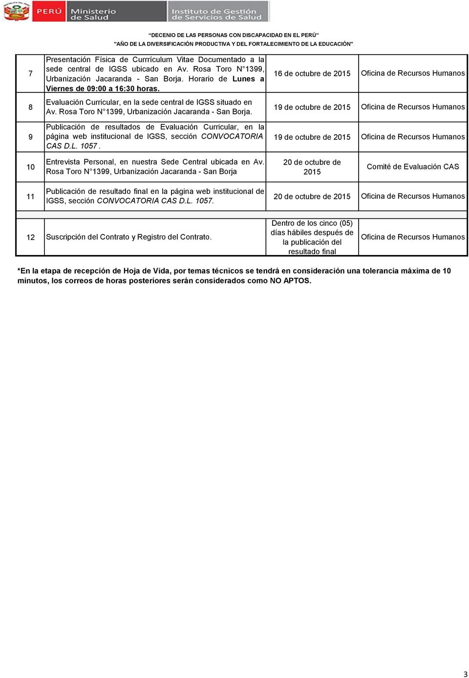 Rosa Toro N 1399, Urbanización Jacaranda - San Borja. Publicación de resultados de Evaluación Curricular, en la 9 página web institucional de IGSS, sección CONVOCATORIA 19 de octubre de 2015 CAS D.L.