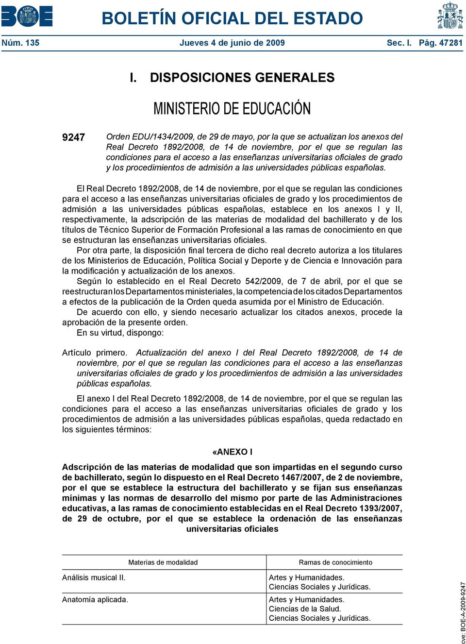 condiciones para el acceso a las enseñanzas universitarias oficiales de grado y los procedimientos de admisión a las universidades públicas españolas.