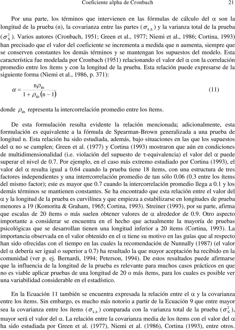 , 1986; Cortina, 1993) han precisado que el valor del coeficiente se incrementa a medida que n aumenta, siempre que se conserven constantes los demás términos y se mantengan los supuestos del modelo.