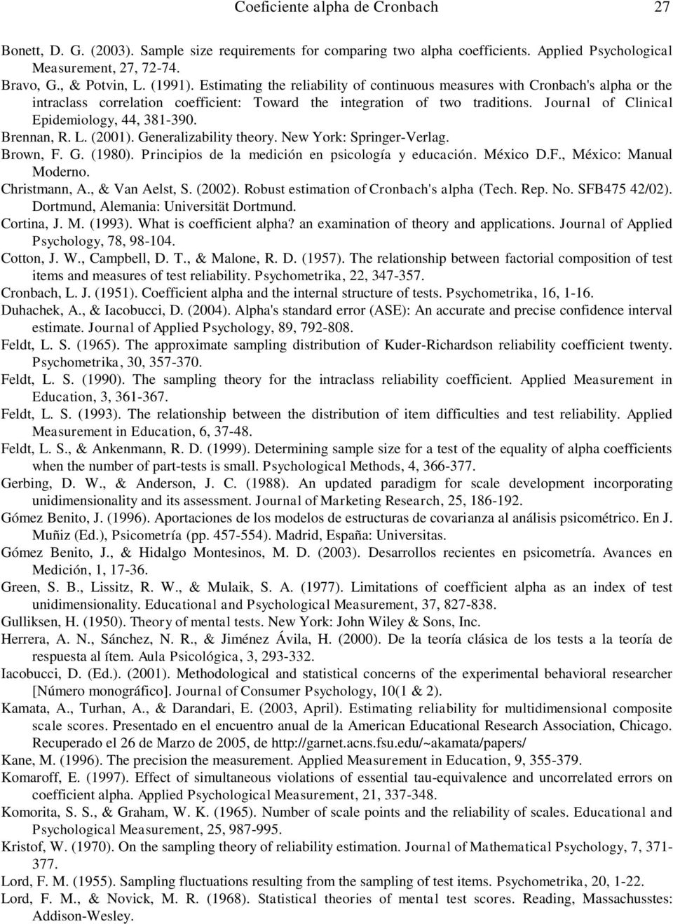 Journal of Clinical Epidemiology, 44, 381-390. Brennan, R. L. (001). Generalizability theory. New York: Springer-Verlag. Brown, F. G. (1980). Principios de la medición en psicología y educación.