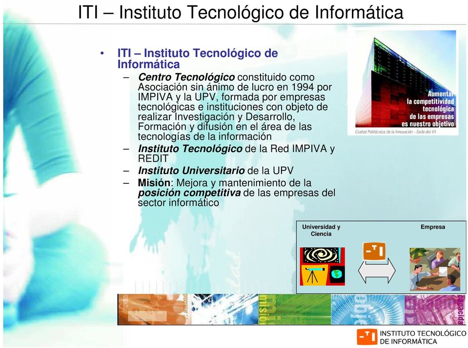 Formación y difusión en el área de las tecnologías de la información Instituto Tecnológico de la Red IMPIVA y REDIT Instituto