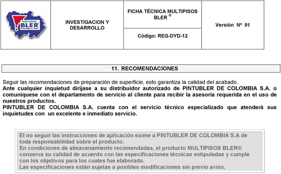 PINTUBLER DE COLOMBIA S.A. cuenta cn el servici técnic especializad que atenderá sus inquietudes cn un excelente e inmediat servici.