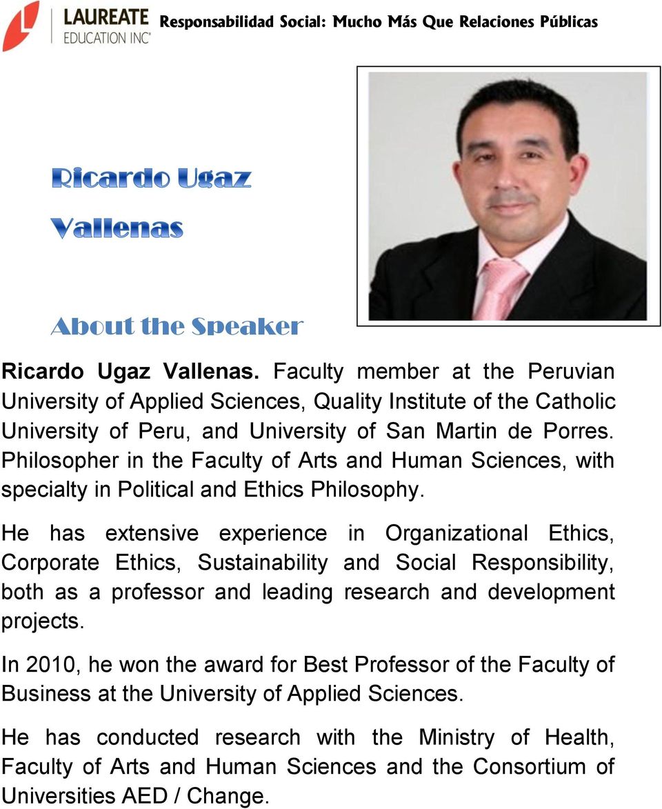 Philosopher in the Faculty of Arts and Human Sciences, with specialty in Political and Ethics Philosophy.