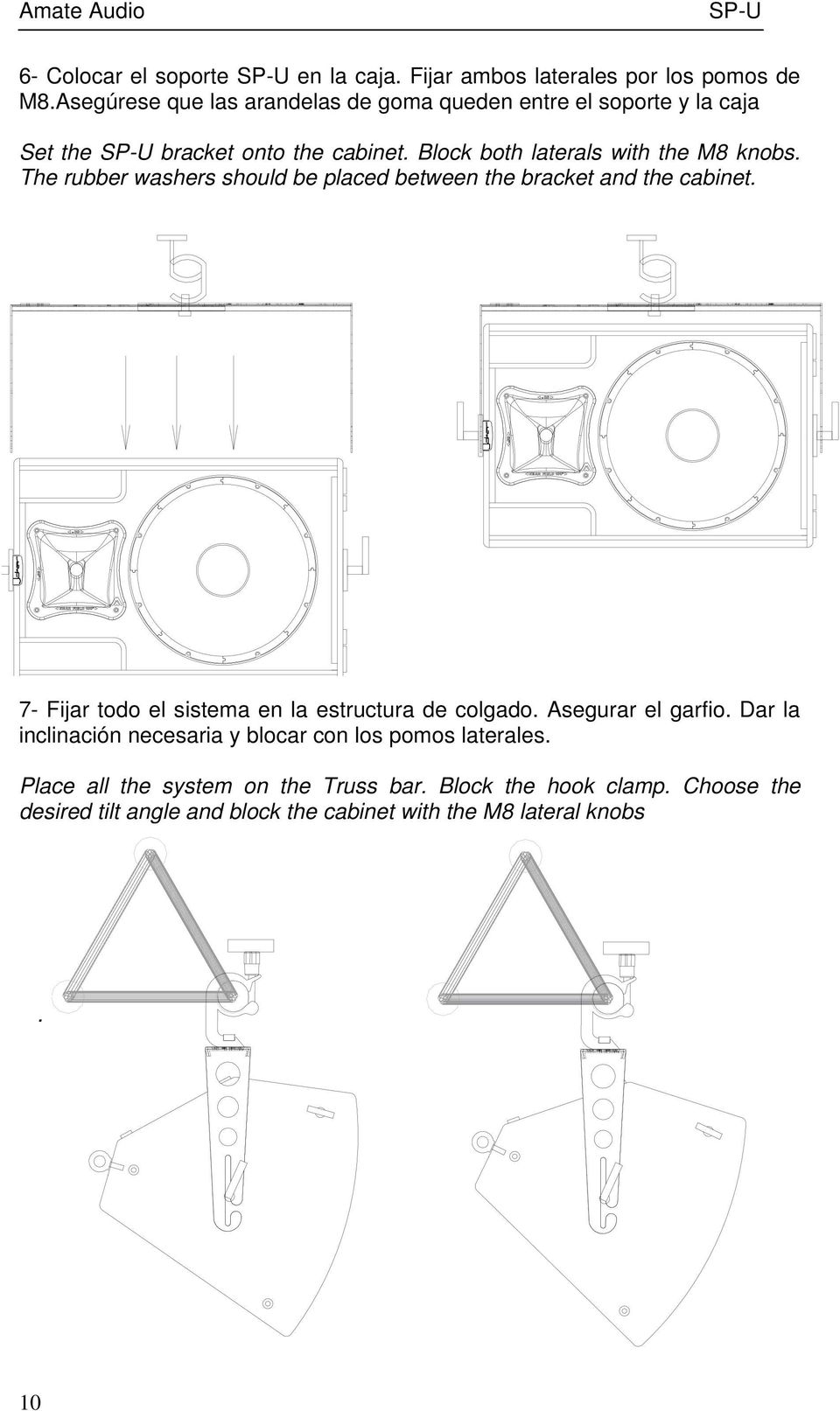 The rubber washers should be placed between the bracket and the cabinet. 7- Fijar todo el sistema en la estructura de colgado.