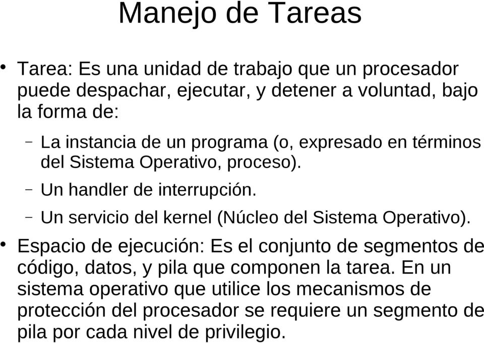 Un servicio del kernel (Núcleo del Sistema Operativo).